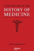 A Dictionary of the History of Medicine (eBook, ePUB)