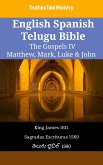 English Spanish Telugu Bible - The Gospels IV - Matthew, Mark, Luke & John (eBook, ePUB)