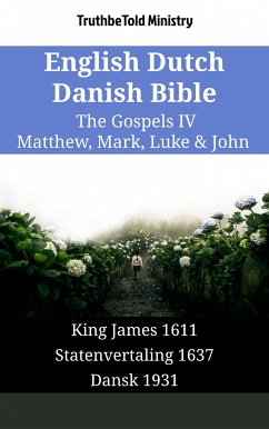 English Dutch Danish Bible - The Gospels IV - Matthew, Mark, Luke & John (eBook, ePUB) - Ministry, TruthBeTold