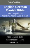 English German Danish Bible - The Gospels XIV - Matthew, Mark, Luke & John (eBook, ePUB)