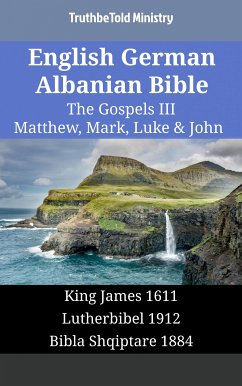 English German Albanian Bible - The Gospels III - Matthew, Mark, Luke & John (eBook, ePUB) - Ministry, TruthBeTold