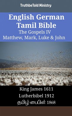 English German Tamil Bible - The Gospels IV - Matthew, Mark, Luke & John (eBook, ePUB) - Ministry, TruthBeTold