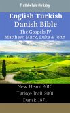 English Turkish Danish Bible - The Gospels IV - Matthew, Mark, Luke & John (eBook, ePUB)
