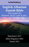 English Albanian Danish Bible - The Gospels III - Matthew, Mark, Luke & John (eBook, ePUB)