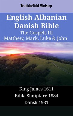 English Albanian Danish Bible - The Gospels III - Matthew, Mark, Luke & John (eBook, ePUB) - Ministry, TruthBeTold