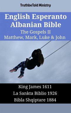 English Esperanto Albanian Bible - The Gospels II - Matthew, Mark, Luke & John (eBook, ePUB) - Ministry, TruthBeTold