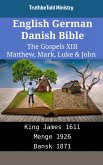 English German Danish Bible - The Gospels XIII - Matthew, Mark, Luke & John (eBook, ePUB)