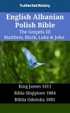 English Albanian Polish Bible - The Gospels III - Matthew, Mark, Luke & John (eBook, ePUB)