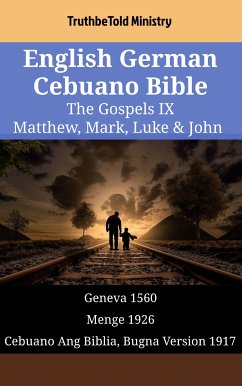 English German Cebuano Bible - The Gospels IX - Matthew, Mark, Luke & John (eBook, ePUB) - Ministry, TruthBeTold