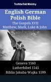 English German Polish Bible - The Gospels XVII - Matthew, Mark, Luke & John (eBook, ePUB)