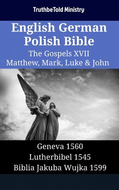 English German Polish Bible - The Gospels XVII - Matthew, Mark, Luke & John (eBook, ePUB) - Ministry, TruthBeTold