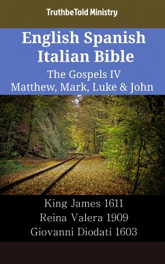 English Spanish Italian Bible - The Gospels IV - Matthew, Mark, Luke & John (eBook, ePUB) - Ministry, TruthBeTold