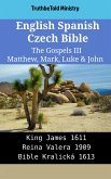 English Spanish Czech Bible - The Gospels III - Matthew, Mark, Luke & John (eBook, ePUB)