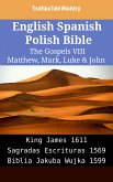 English Spanish Polish Bible - The Gospels VIII - Matthew, Mark, Luke & John (eBook, ePUB)