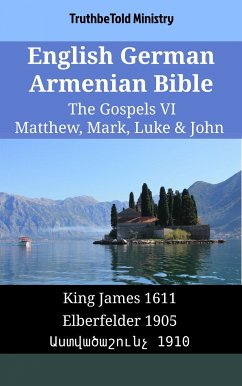 English German Armenian Bible - The Gospels VI - Matthew, Mark, Luke & John (eBook, ePUB) - Ministry, TruthBeTold