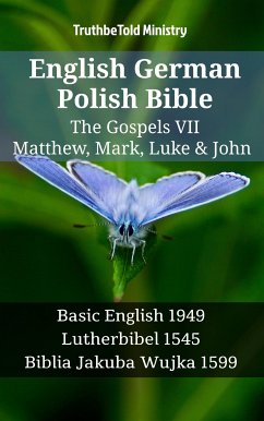 English German Polish Bible - The Gospels VII - Matthew, Mark, Luke & John (eBook, ePUB) - Ministry, TruthBeTold