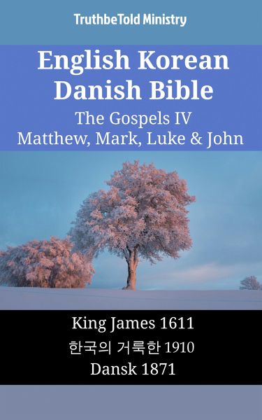 English Korean Danish Bible - The Gospels IV - Matthew, Mark, Luke & John (eBook, ePUB) English Korean Danish Bible - The Gospels IV - Matthew, Mark, Luke & John (eBook, ePUB)