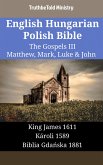 English Hungarian Polish Bible - The Gospels III - Matthew, Mark, Luke & John (eBook, ePUB)