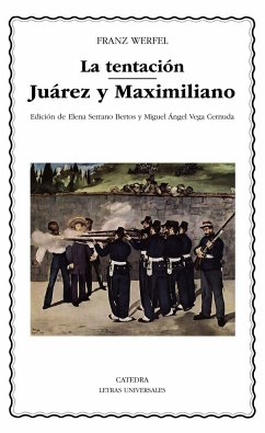 La tentación ; Juárez y Maximiliano - Werfel, Franz