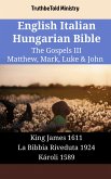 English Italian Hungarian Bible - The Gospels III - Matthew, Mark, Luke & John (eBook, ePUB)