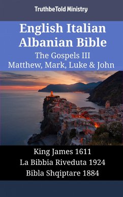 English Italian Albanian Bible - The Gospels III - Matthew, Mark, Luke & John (eBook, ePUB) - Ministry, TruthBeTold