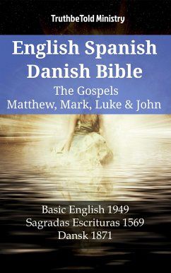 English Spanish Danish Bible - The Gospels IV - Matthew, Mark, Luke & John (eBook, ePUB) - Ministry, TruthBeTold