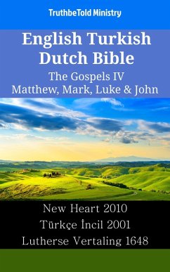 English Turkish Dutch Bible - The Gospels IV - Matthew, Mark, Luke & John (eBook, ePUB)