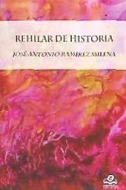 Rehilar de historia - Ramírez Milena, José A.