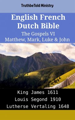 English French Dutch Bible - The Gospels VI - Matthew, Mark, Luke & John (eBook, ePUB) - Ministry, TruthBeTold