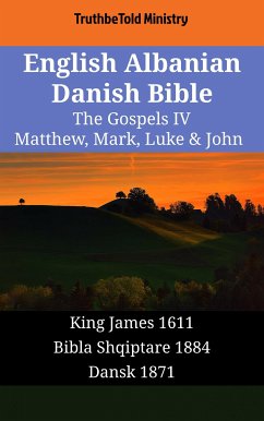 English Albanian Danish Bible - The Gospels IV - Matthew, Mark, Luke & John (eBook, ePUB) - Ministry, TruthBeTold