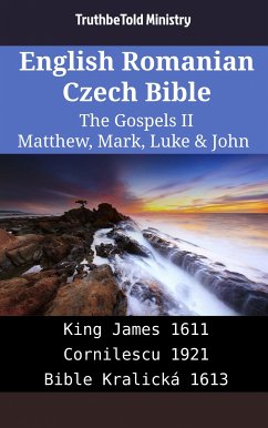 English Romanian Czech Bible - The Gospels II - Matthew, Mark, Luke & John (eBook, ePUB) - Ministry, TruthBeTold