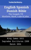 English Spanish Danish Bible - The Gospels VII - Matthew, Mark, Luke & John (eBook, ePUB)