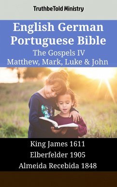 English German Portuguese Bible - The Gospels IV - Matthew, Mark, Luke & John (eBook, ePUB) - Ministry, TruthBeTold