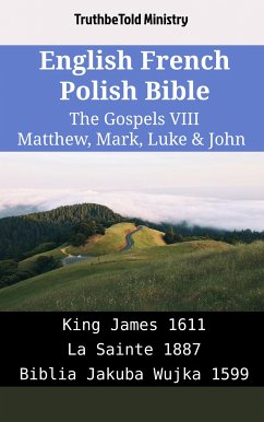 English French Polish Bible - The Gospels VIII - Matthew, Mark, Luke & John (eBook, ePUB) - Ministry, TruthBeTold