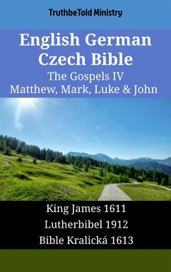 English German Czech Bible - The Gospels IV - Matthew, Mark, Luke & John (eBook, ePUB) - Ministry, TruthBeTold