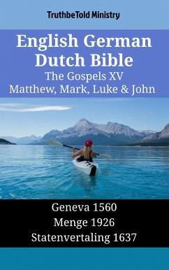 English German Dutch Bible - The Gospels XV - Matthew, Mark, Luke & John (eBook, ePUB) - Ministry, TruthBeTold