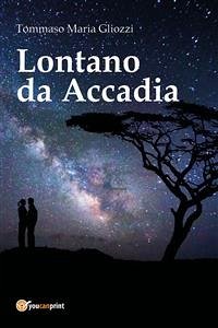 Lontano da Accadia (eBook, PDF) - Maria Gliozzi, Tommaso