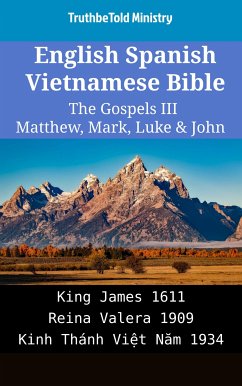 English Spanish Vietnamese Bible - The Gospels III - Matthew, Mark, Luke & John (eBook, ePUB) - Ministry, TruthBeTold