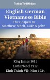 English German Vietnamese Bible - The Gospels III - Matthew, Mark, Luke & John (eBook, ePUB)