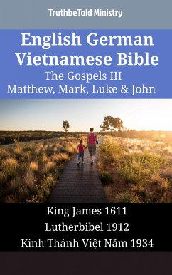 English German Vietnamese Bible - The Gospels III - Matthew, Mark, Luke & John (eBook, ePUB) - Ministry, TruthBeTold