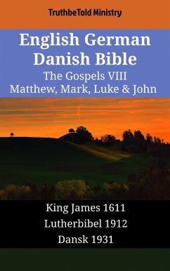 English German Danish Bible - The Gospels VIII - Matthew, Mark, Luke & John (eBook, ePUB) - Ministry, TruthBeTold