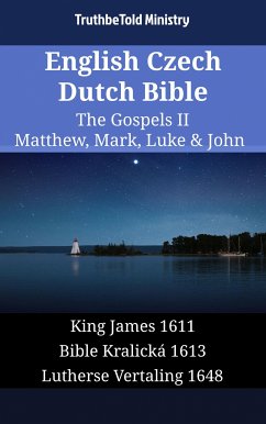 English Czech Dutch Bible - The Gospels II - Matthew, Mark, Luke & John (eBook, ePUB) - Ministry, TruthBeTold