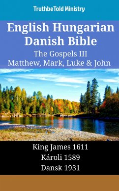 English Hungarian Danish Bible - The Gospels III - Matthew, Mark, Luke & John (eBook, ePUB) - Ministry, TruthBeTold