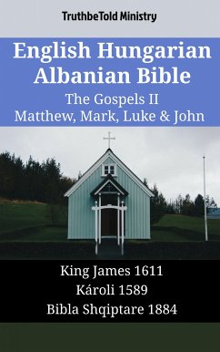 English Hungarian Albanian Bible - The Gospels II - Matthew, Mark, Luke & John (eBook, ePUB) - Ministry, TruthBeTold