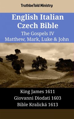 English Italian Czech Bible - The Gospels IV - Matthew, Mark, Luke & John (eBook, ePUB) - Ministry, TruthBeTold