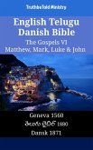 English Telugu Danish Bible - The Gospels VI - Matthew, Mark, Luke & John (eBook, ePUB) English Telugu Danish Bible - The Gospels VI - Matthew, Mark, Luke & John (eBook, ePUB)