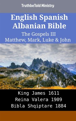 English Spanish Albanian Bible - The Gospels III - Matthew, Mark, Luke & John (eBook, ePUB) - Ministry, TruthBeTold