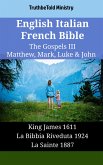 English Italian French Bible - The Gospels III - Matthew, Mark, Luke & John (eBook, ePUB)