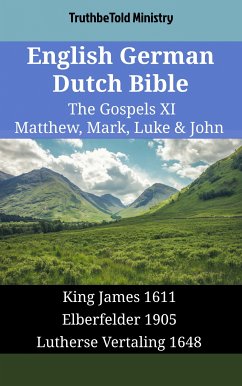 English German Dutch Bible - The Gospels XI - Matthew, Mark, Luke & John (eBook, ePUB) - Ministry, TruthBeTold