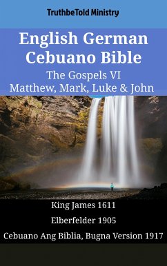 English German Cebuano Bible - The Gospels VI - Matthew, Mark, Luke & John (eBook, ePUB) - Ministry, TruthBeTold